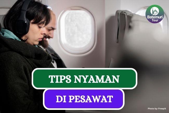 Ini Dia 10 Tips Agar Tetap Nyaman Selama Perjalanan Jauh di Pesawat